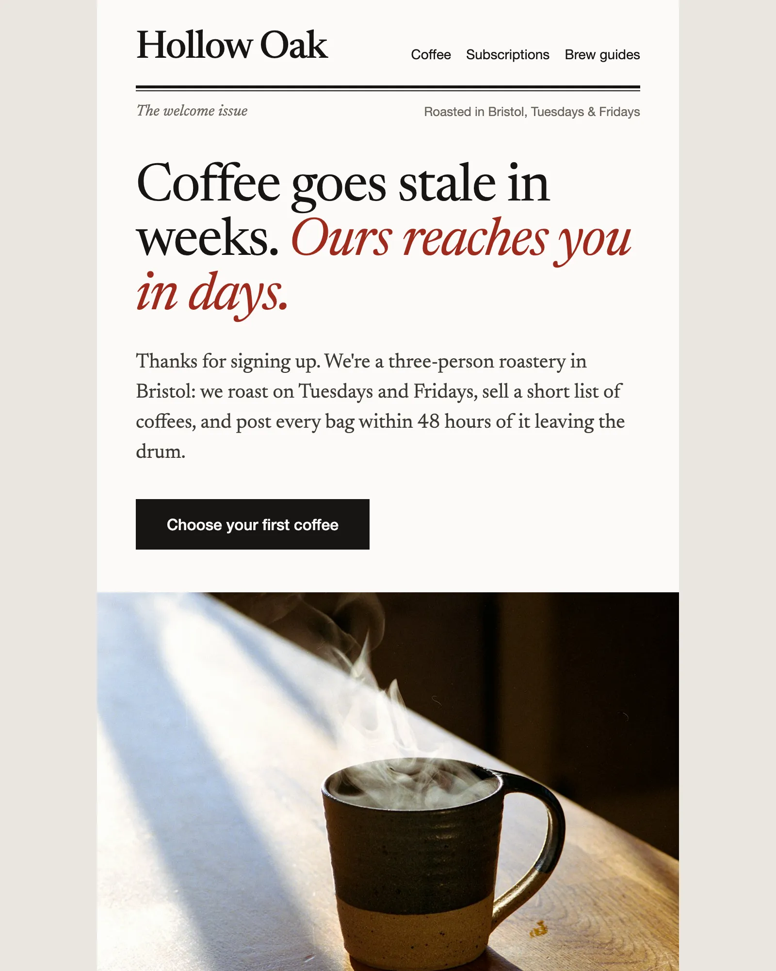 The ecommerce welcome email template: the Hollow Oak nameplate over a double rule, the headline “Coffee goes stale in weeks. Ours reaches you in days.”, a Choose your first coffee button and a photo of a steaming mug.